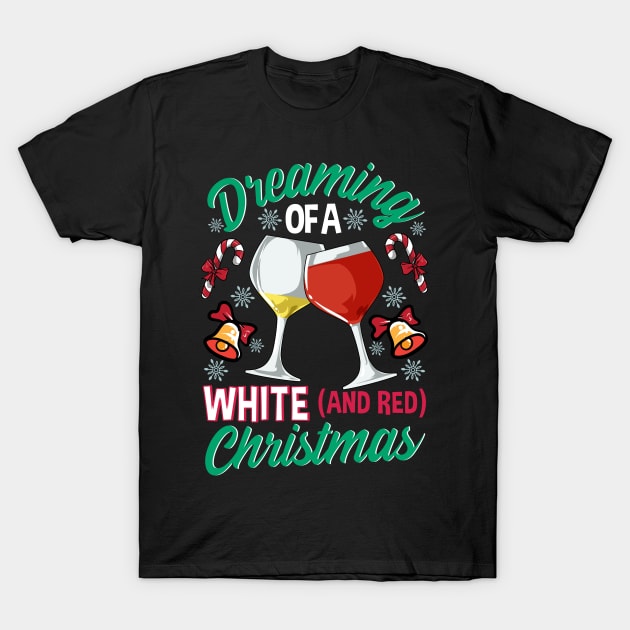 Dreaming Of A White And Red Christmas Wine Drinking T-Shirt by E